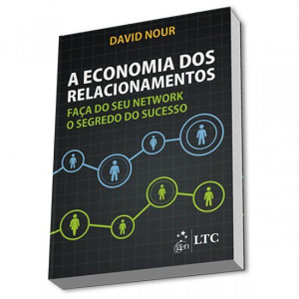 Livro Economia dos Relacionamentos, a - Faca do Seu Network o Segredo do Sucesso - Nour