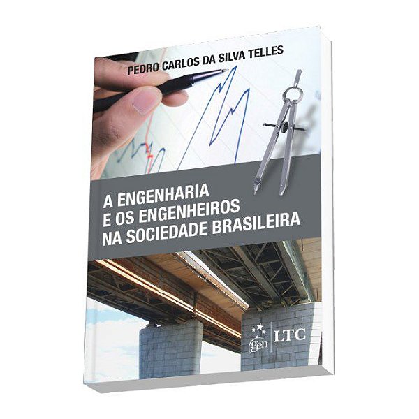 Livro Engenharia e os Engenheiros Na Sociedade Brasileira - Telles