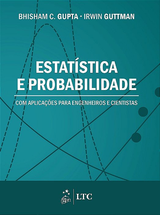 Livro Estatistica e Probabilidade com Aplicacoes para Engenheiros e Cientistas - Gupta/guttman