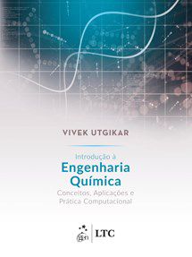 Livro Introdução a Engenharia Química - Conceitos, Aplicações e Pratica Computacional - Utgikar