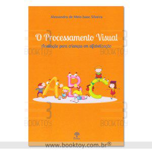 Livro O Processamento Visual: Avaliação Para Crianças em Alfabetização - Silveira - BookToy