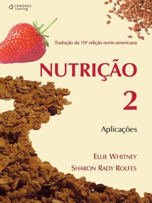 Livro Nutricao 2: Aplicacoes - Traducao da 10 Edicao Norte-americana - Whitney / Rolfes