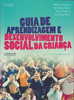 Livro Guia de Aprendizagem e Desenvolvimento Social da Crianca - Traducao da 7 ed - Kostelnik/gregory/so