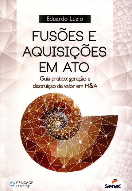 Livro Fusões e Aquisições em Ato - Guia Prático - Luzio - Senac