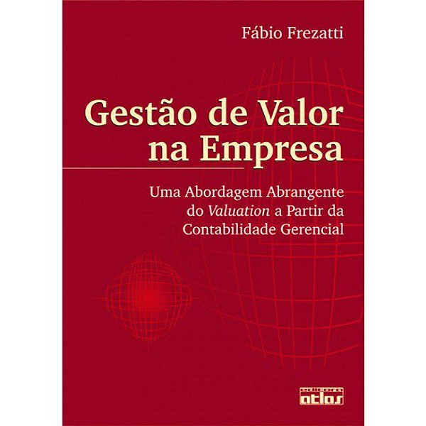 Livro Gestao de Valor Na Empresa: Uma Abordagem Abrangente do Valuation a Partir - Frezatti