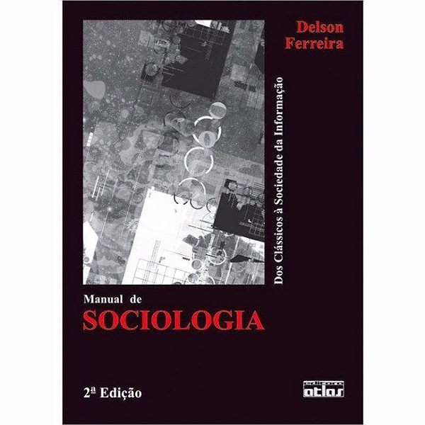 Livro Manual de Sociologia - dos Classicos a Sociedade da Informacao - Ferreira