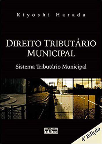 Livro Direito TributÁrio Municipal - Sistema TributÁrio Municipal - Harada - Atlas