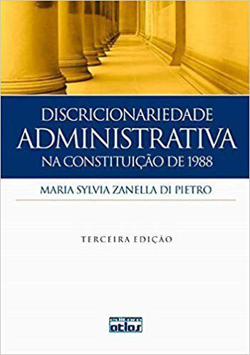 Livro Discricionariedade Administrativa na Constituição de 1988  Pietro