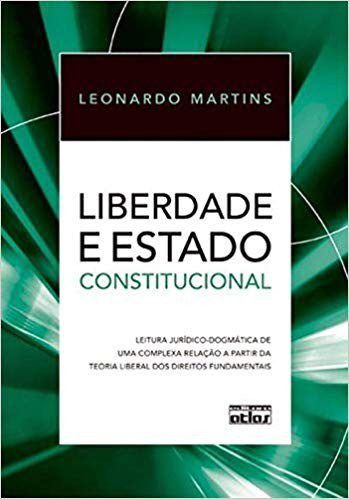 Livro Liberdade e Estado Constitucional- Leitura Juridico-dogmatica de Uma Comple - Martins