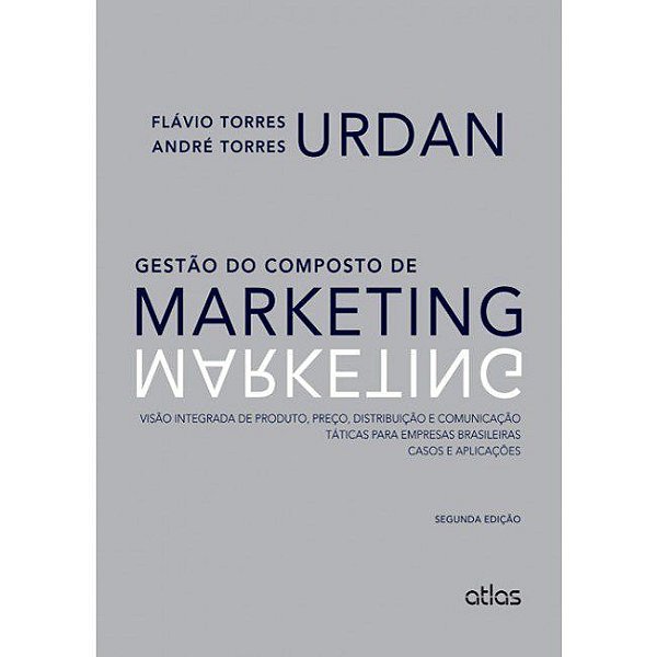 Livro Gestao do Composto de Marketing - Visao Integrada de Produto, Preco, Distri - Urdan/ Urdan