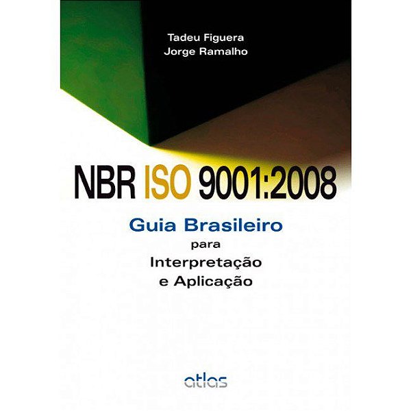 Livro Nbr Iso 9001:2008 - Guia Brasileiro para Interpretacao e Aplicacao - Figuera/ramalho