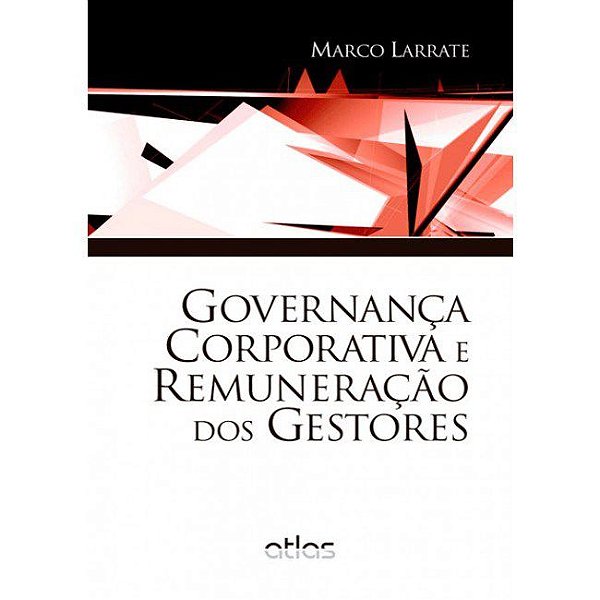 Livro Governanca Corporativa e Remuneração dos Gestores - Larrate - Atlas