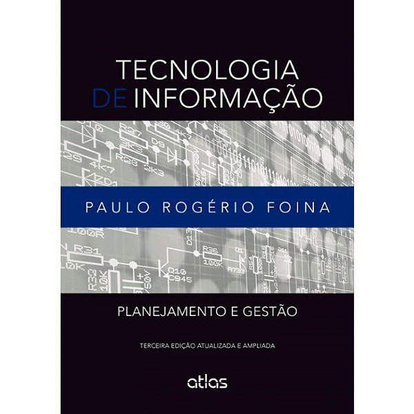 Livro Tecnologia de Informacao: Planejamento e Gestao - Foina
