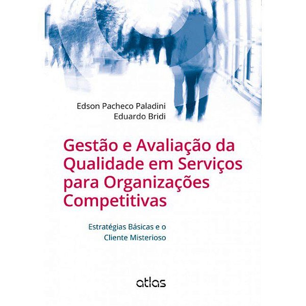 Livro Gestao e Avaliacao da Qualidade em Servicos para Organizacoes Competitivas- - Paladini/ Bridi