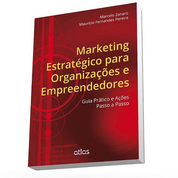 Livro Marketing Estrategico para Organizacoes e Empreendedores: Guia Pratico e ac - Pereira/zenaro