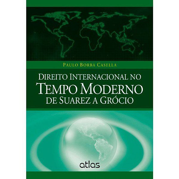 Livro Direito Internacional No Tempo Moderno de Suarez a Grocio - Casella