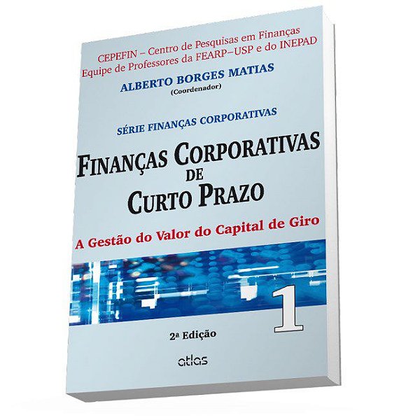Livro Financas Corporativas de Curto Prazo - a Gestao do Valor do Capital de Giro - Matias