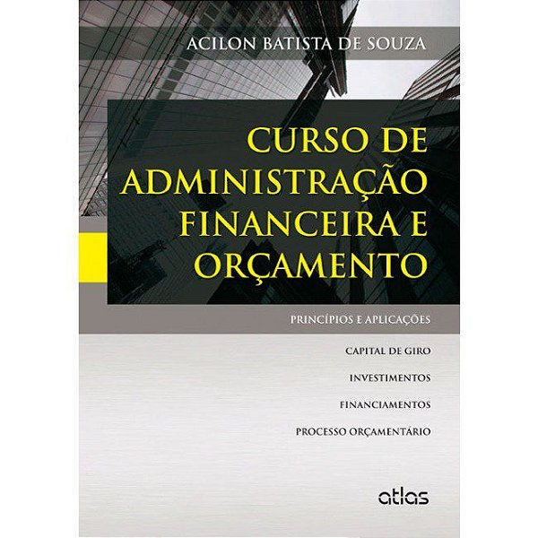 Livro Curso de Administracao Financeira e Orcamento - Principios e Aplicacoes - Souza