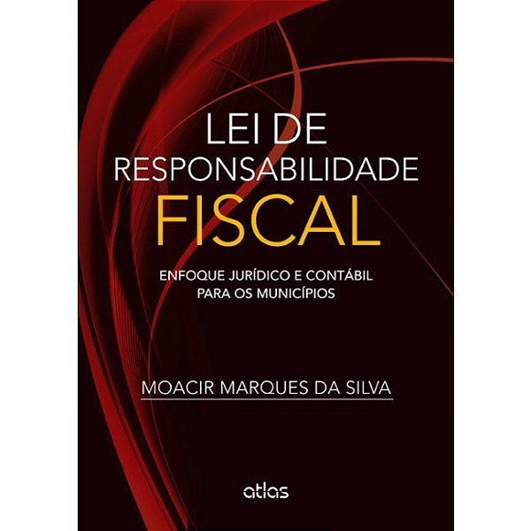 Livro Lei de Responsabilidade Fiscal - Enfoque Juridico e Contabil para os Munici - Silva