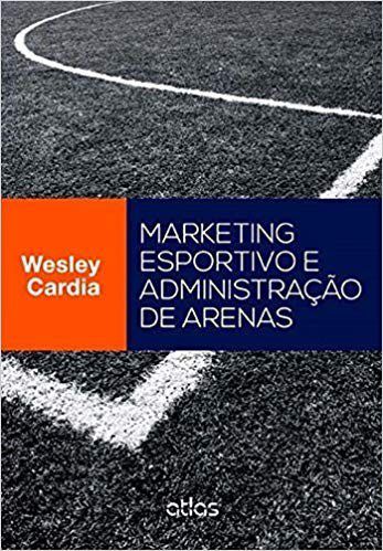 Livro Marketing Esportivo e Administração de Arenas - Cardia - Atlas