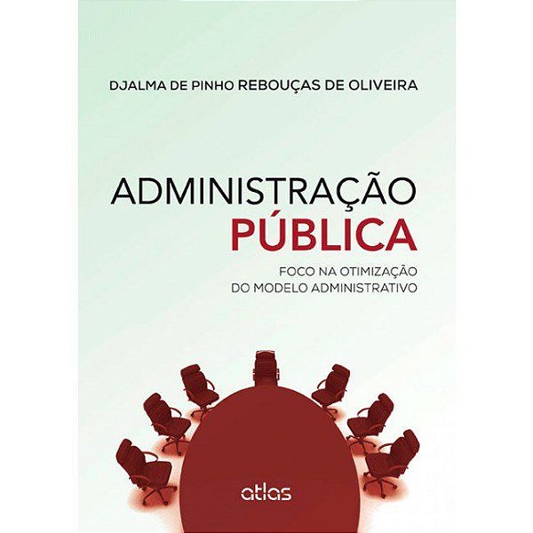 Livro Administração Pública: Foco Na Otimização do Modelo Administrativo Oliveira