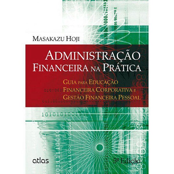 Livro Administração Financeira na Prática: Guia para Educação Financeira Corporat  Hoji