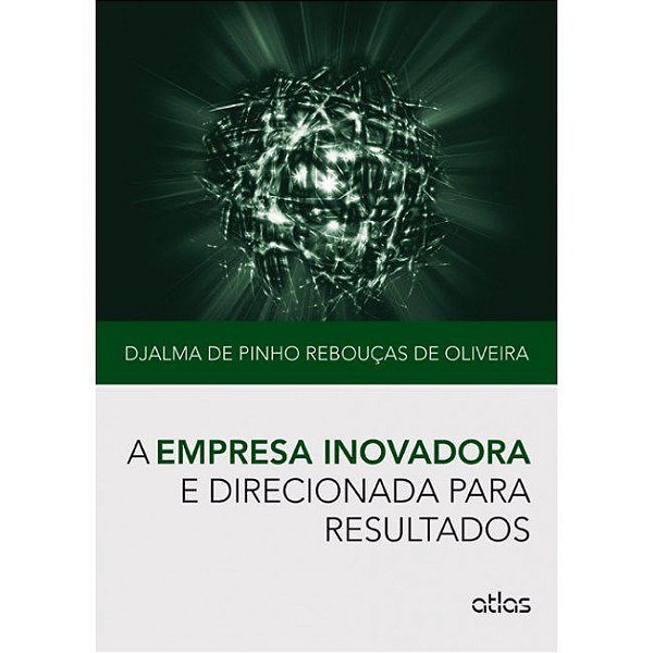 Livro Empresa Inovadora e Direcionada para Resultados , A - Oliveira