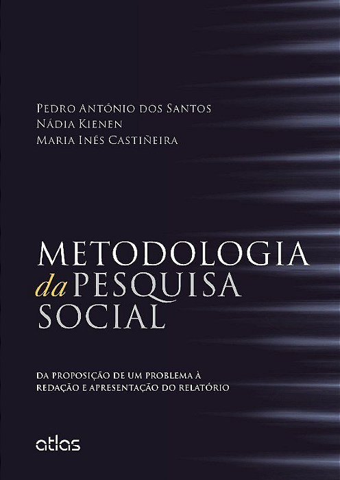 Livro Metodologia da Pesquisa Social - da Proposicao de Um Problema a Redacao e A - Santos/kienen/castin