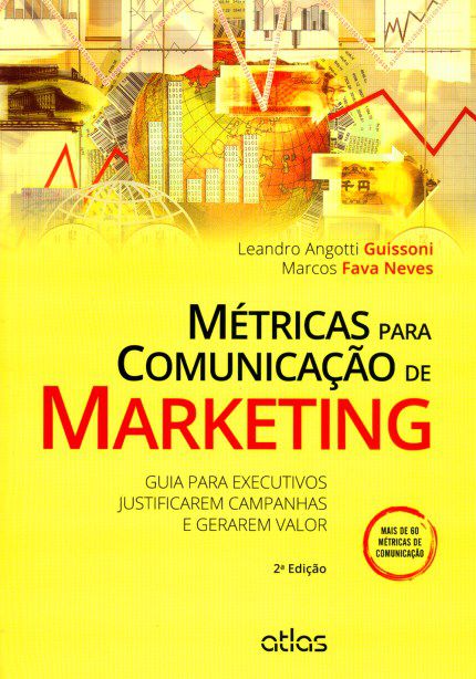 Livro Metricas para Comunicacao de Marketing - Guia para Executivos Justificarem - Guissoni/neves