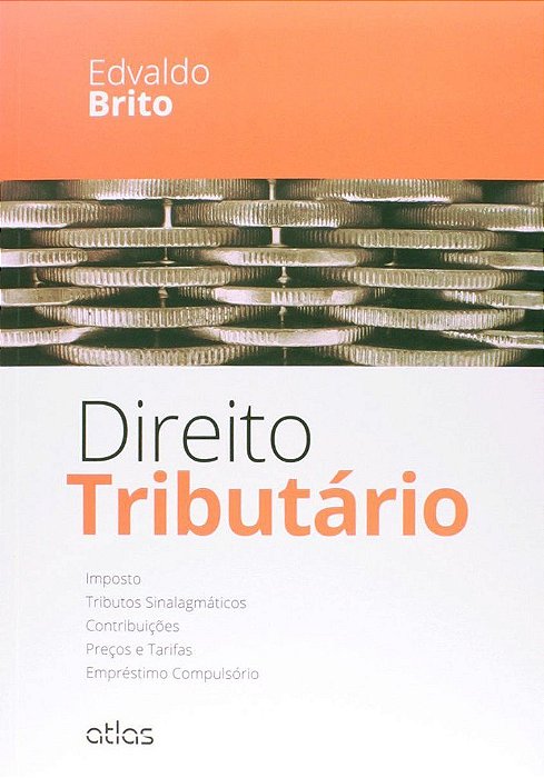 Livro Direito Tributario - Imposto, Tributos Sinalagmaticos, Contribuicoes, Preco - Brito