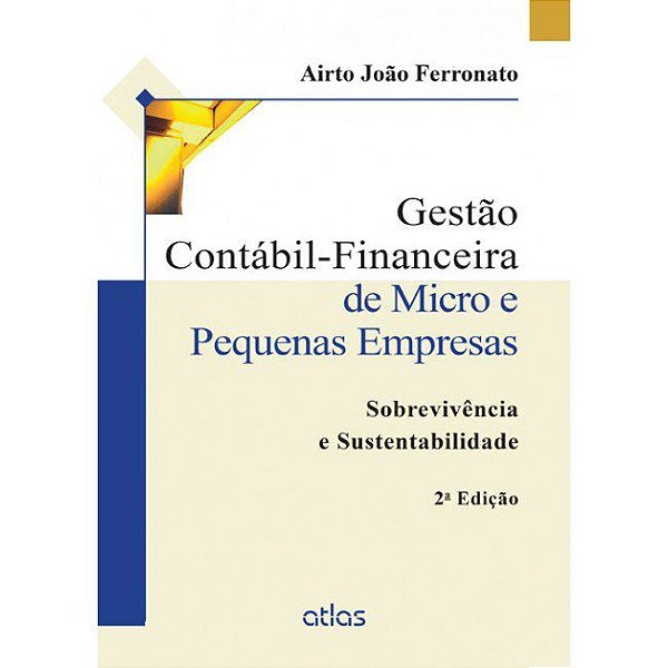 Livro Gestao Contabil-financeira de Micro e Pequenas Empresas - Sobrevivencia e S - Ferronato