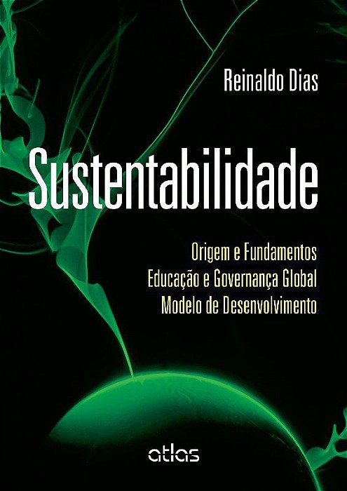 Livro Sustentabilidade - Origem e Fundamentos - Educacao e Governanca Global - mo - Dias