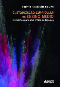 Livro Customizacao Curricular No Ensino Medio - Elementos para Uma Critica Pedago - Silva
