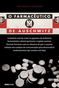 Livro O Farmacêutico de Auschwitz - Posner - Globo