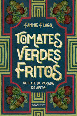 Livro Tomates Verdes Fritos No Cafe da Parada do Apito - Flagg