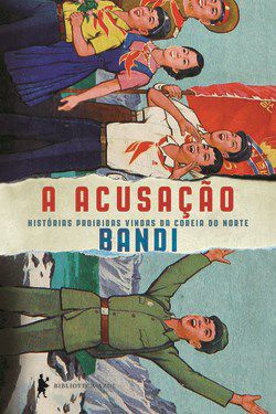 Livro Acusação: Histórias Proibidas Vindas da Coreia do Norte