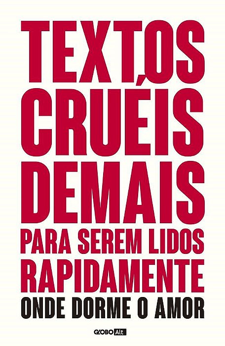 Livro Textos Crueis Demais para Serem Lidos Rapidamente - Onde Dorme o Amor (tcd - Pires