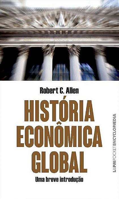 Livro História Econômica Global - Uma Breve Introdução - Allen