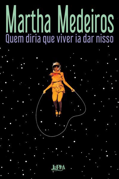 Livro Quem Diria Que Viver Ia Dar Nisso - Medeiros