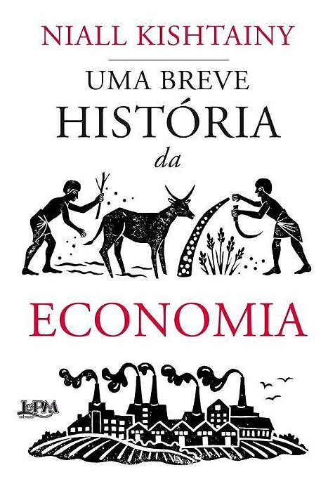 Livro Uma Breve História da Economia - Kishtainy - LPM