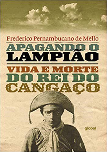 Livro Apagando o Lampião Vida e Morte do Rei do Cangaço