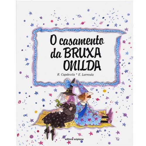 Livro Casamento da Bruxa Onilda - Capdevila - Scipione