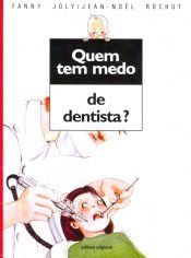 Livro Quem Tem Medo de Dentista  - - Jean-noel Rochut e F