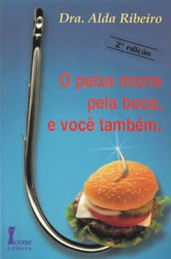 Livro Peixe Morre Pela Boca, e Voce Tambem, O - Ribeiro