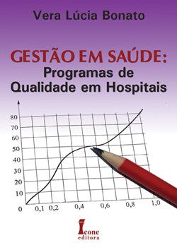 Livro Gestao em Saude: Programas de Qualidade em Hospitais - Bonato