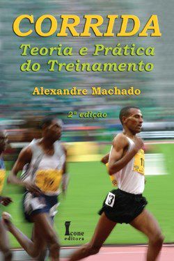 Livro Corrida: Teoria e Prática do Treinamento   Machado