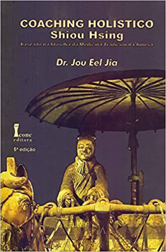 Livro Coaching Holistico Shiou Hsing - Baseado Na Filosofia da Medicina Tradicion - Jia