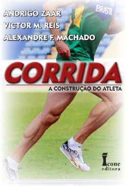 Livro Corrida:a Construcao do Atleta - Zaar/reis/machado