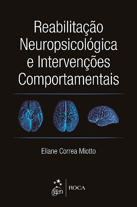 Livro Reabilitações Neuropsicológica e Intervenções Comportamentais - Miotto - Roca