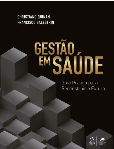 Livro Gestão em Saúde: Guia Prático para Reconstruir o Futuro: Quinan  Guanabara